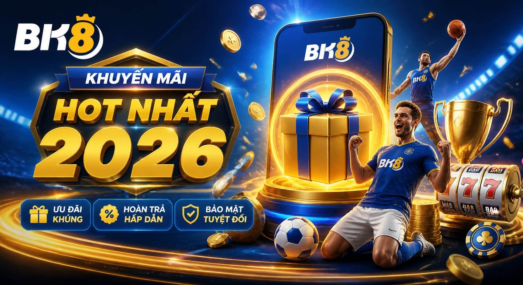 Khuyến mãi BK8 hot nhất 2026